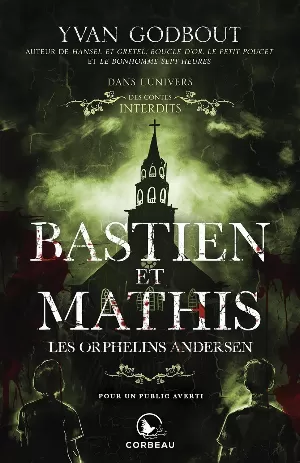 Yvan Godbout - Dans l'univers des contes interdits : Bastien et Mathis, les orphelins Andersen